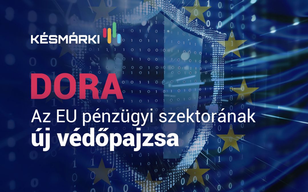 DORA: Hogyan formálja az új EU rendelet a digitális pénzügyek jövőjét?