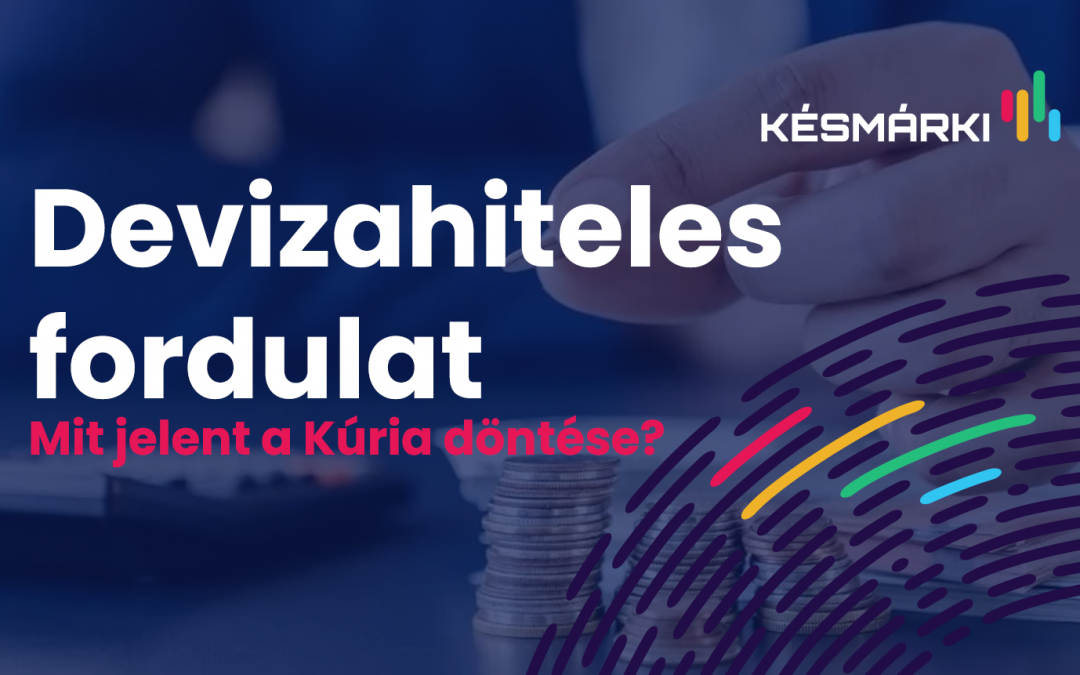 Devizahiteles fordulat: mit jelent a Kúria döntése, és hogyan segíthet az Indecs az új helyzetben?