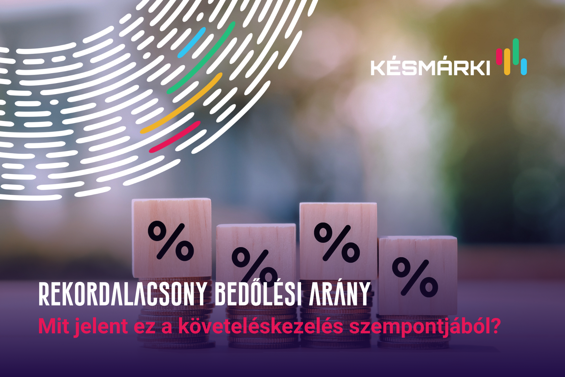 2026.04_Rekordalacsony bedőlési arány – mit jelent ez a követeléskezelés szempontjából_cikk